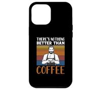 Carcasa para iPhone 12 Pro MAX Funny Caffeine Barista There's Nothing Better Than Coffee