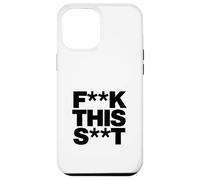 Carcasa para iPhone 12 Pro MAX Funny F-k This S-t Sarcástico Adulto Humor Cita