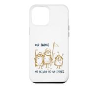 Carcasa para iPhone 12 Pro MAX Funny Golf Nuestros Columpios Son Tan Salvajes como Nuestras Historias