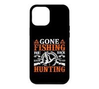 Carcasa para iPhone 12 Pro MAX Gone Fishing Be Back Soon To Go Hunting Hunter Life Nature