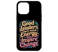 Carcasa para iPhone 12 Pro MAX Good Leaders Don't Match Energy They Inspire Change -