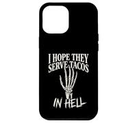 Carcasa para iPhone 12 Pro MAX Gráfico Divertido de Mano de Esqueleto con Texto en inglés I Hope They Serve Tacos In Hell