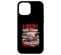 Carcasa para iPhone 12 Pro MAX Hago Ganchillo y escucho True Crime Crocheters Craft Hobby
