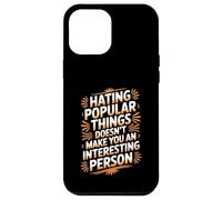 Carcasa para iPhone 12 Pro MAX Hating Popular Things Won'T Make You Interesting -