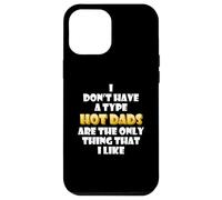 Carcasa para iPhone 12 Pro MAX Hot Dads Are my Type Funny Gag Fathers Day Costume Cute Dad