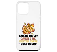 Carcasa para iPhone 12 Pro MAX Hot Dog Call Me The Vet Cause I Be Puttin ' These Dogs Down