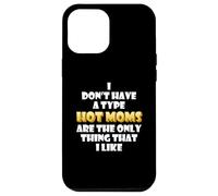 Carcasa para iPhone 12 Pro MAX Hot Moms Are my Type Funny Gag Mothers Day Costume Cute Mom