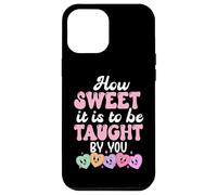 Carcasa para iPhone 12 Pro MAX How Sweet it is to Be Taught by You Teacher Valentine's Love