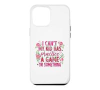 Carcasa para iPhone 12 Pro MAX I Can't My Kid Has Practice A Game Or Something