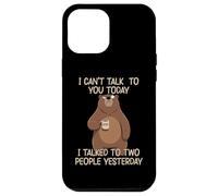 Carcasa para iPhone 12 Pro MAX I Can't Talk To You Today I Talked To Two People Yesterday