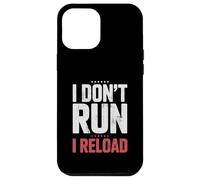 Carcasa para iPhone 12 Pro MAX I Don't Run I Reload Funny Gun Humor Sarcasm Funny Quote