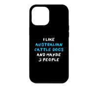 Carcasa para iPhone 12 Pro MAX I Like Australian Cattle Dogs and Maybe Three People