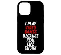 Carcasa para iPhone 12 Pro MAX I Play Video Games Because Real Life Sucks Sarcastic Gamer