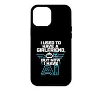 Carcasa para iPhone 12 Pro MAX I Used To Have A Girlfriend But Now I Have AI Funny AI