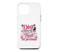 Carcasa para iPhone 12 Pro MAX If My Dog Is Bothering You Put You Outside Divertido Cachorro