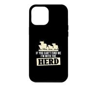 Carcasa para iPhone 12 Pro MAX If You Can't Find Me I'm with The Herd Funny Ganaderos