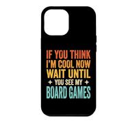 Carcasa para iPhone 12 Pro MAX If You Think I'm Cool Now Wait Until You See My Board Games