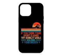 Carcasa para iPhone 12 Pro MAX If You Think Your Sport Is Hard Try Holding Your Breath Swim
