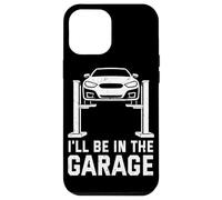 Carcasa para iPhone 12 Pro MAX I'Ll Be In The Garage Funny Mechanic Car Guy Repair Vehículos