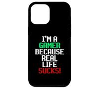Carcasa para iPhone 12 Pro MAX I'm A Gamer Because Real Life Sucks! Sarcastic Gaming Humour
