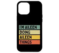 Carcasa para iPhone 12 Pro MAX I'm Aileen Doing Aileen Things - Cita Personalizada Divertida