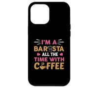 Carcasa para iPhone 12 Pro MAX I'm Barista Coffee Cafeine Baristas Funny Coffee Lover