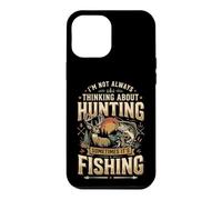 Carcasa para iPhone 12 Pro MAX I'm Not Always Thinking About Hunting Sometimes It's Fishing