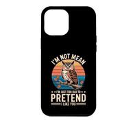 Carcasa para iPhone 12 Pro MAX I'm Not Mean I'm Just Too Old To Pretend I Like You