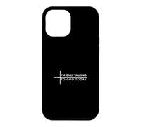 Carcasa para iPhone 12 Pro MAX I'm Only Talking To God Today
