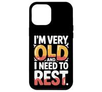Carcasa para iPhone 12 Pro MAX I'm Very Old and I Need To Rest Old Senior Retirement -