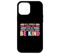 Carcasa para iPhone 12 Pro MAX In A World Where You Can Be Anything Be Kind T-Shirt