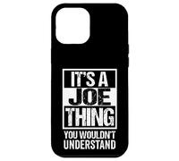 Carcasa para iPhone 12 Pro MAX It's A Joe Thing You Wouldn't Understand Given/First Name