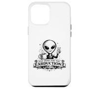 Carcasa para iPhone 12 Pro MAX Just Here For The Abduction: Divertida Ropa alienígena