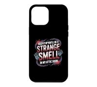 Carcasa para iPhone 12 Pro MAX Keep It Up and You’ll Be A Smell In My Attic Soon