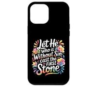 Carcasa para iPhone 12 Pro MAX Let He Who Is Without Sin Cast The First Stone -