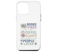 Carcasa para iPhone 12 Pro MAX Libros Primero Café Siempre Personas Más Tarde Leer Entusiasta