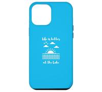 Carcasa para iPhone 12 Pro MAX Life is Better at The Lake for Lake Cottage and Cabin