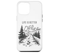 Carcasa para iPhone 12 Pro MAX Life is Better Offline - Camping & Hiking Outdoors Nature
