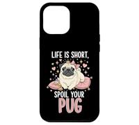 Carcasa para iPhone 12 Pro MAX Life Is Short Spoil Your Pug Cute Dog Mom Princess Crown