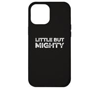 Carcasa para iPhone 12 Pro MAX Little But Mighty Funny Short People Enano Petite Tiny Small