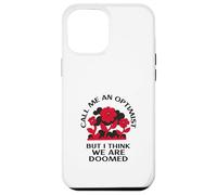 Carcasa para iPhone 12 Pro MAX Llámame optimista Pero Creo Que Estamos condenados (Gracioso)