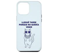 Carcasa para iPhone 12 Pro MAX Llegué Tarde Porque No Quería Venir Gato Humor