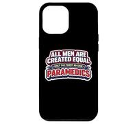 Carcasa para iPhone 12 Pro MAX Los Hombres fueron Creados Iguales Solo los Mejores se convirtieron en paramédicos EMT