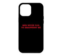 Carcasa para iPhone 12 Pro MAX Los Hombres Nunca fallan en decepcionarme Funny Y2K Hot Girl Feminista