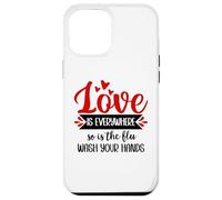 Carcasa para iPhone 12 Pro MAX Love is Everywhere But So is The Flu Wash Your Hands Nurse