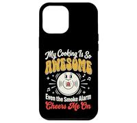 Carcasa para iPhone 12 Pro MAX My Cooking Is So Awesome Even The Smoke Alarm Cheers Me On