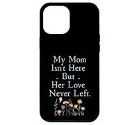 Carcasa para iPhone 12 Pro MAX My Mom Isn'T Here But Her Love Never Left Memorial