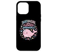 Carcasa para iPhone 12 Pro MAX Narwhal Marine Mammal Lover, Just A Girl Who Loves Narwhals