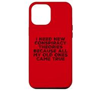 Carcasa para iPhone 12 Pro MAX Necesito Nuevas teorías de conspiración Porque mis Viejas se hicieron Realidad