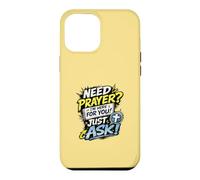 Carcasa para iPhone 12 Pro MAX Need Prayer Just Ask I'm Here For You Christian Family Gifts